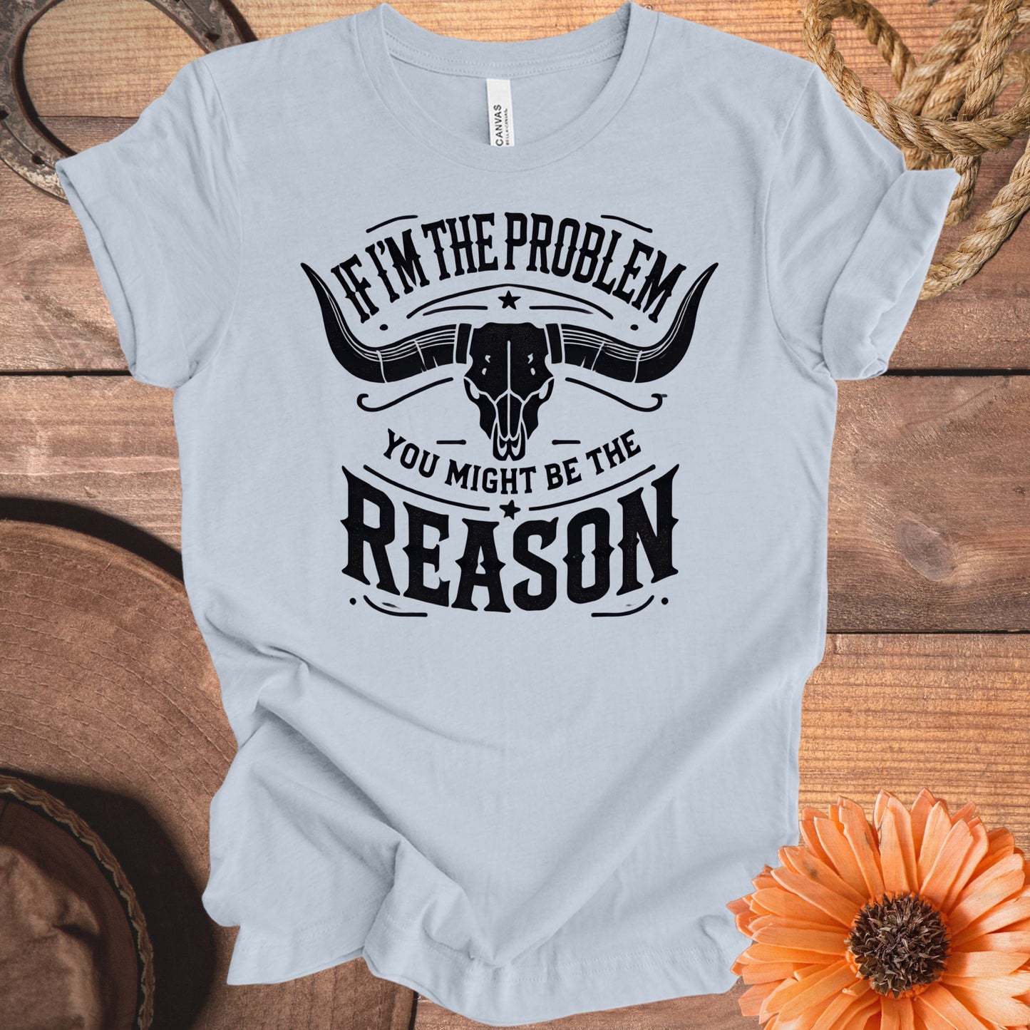 If I'm The Problem You Might Be The Reason product type
