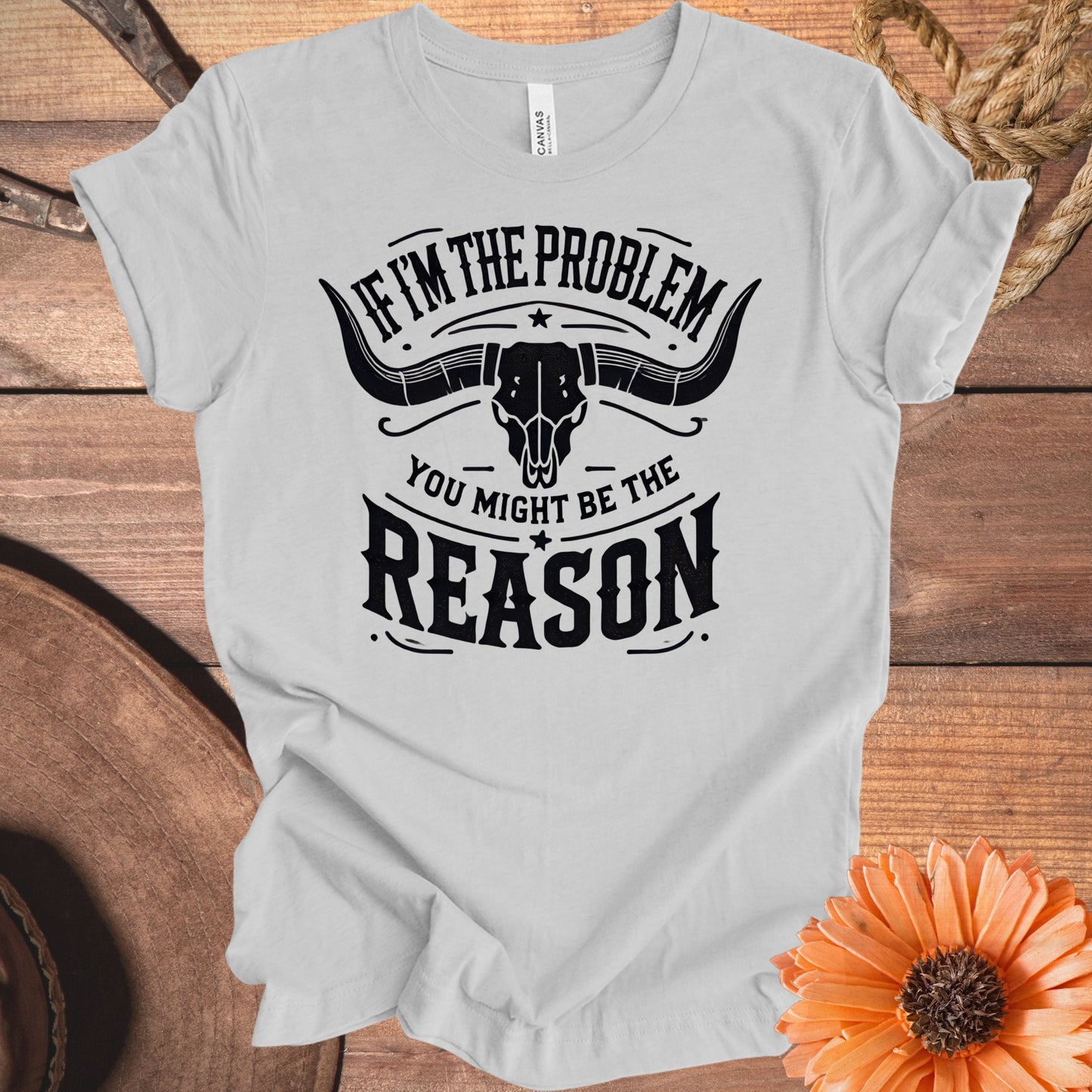 If I'm The Problem You Might Be The Reason product type