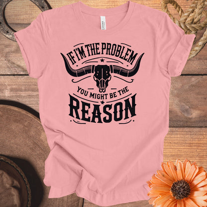 If I'm the Problem You Might Be the Reason product type