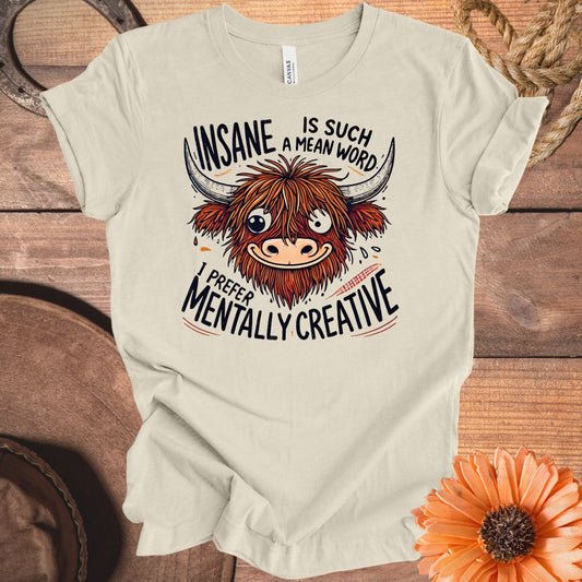 Insane Is Such A Mean Word Mentally Creative T-Shirt product