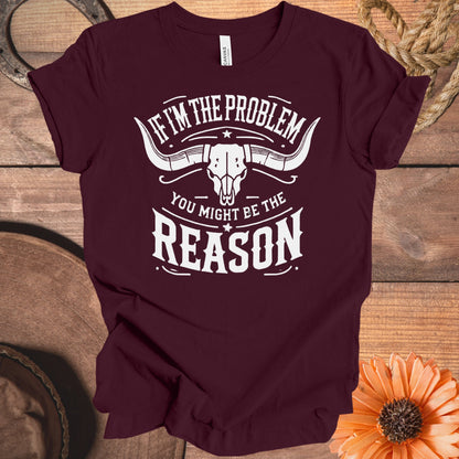 If I'm The Problem You Might Be The Reason product type