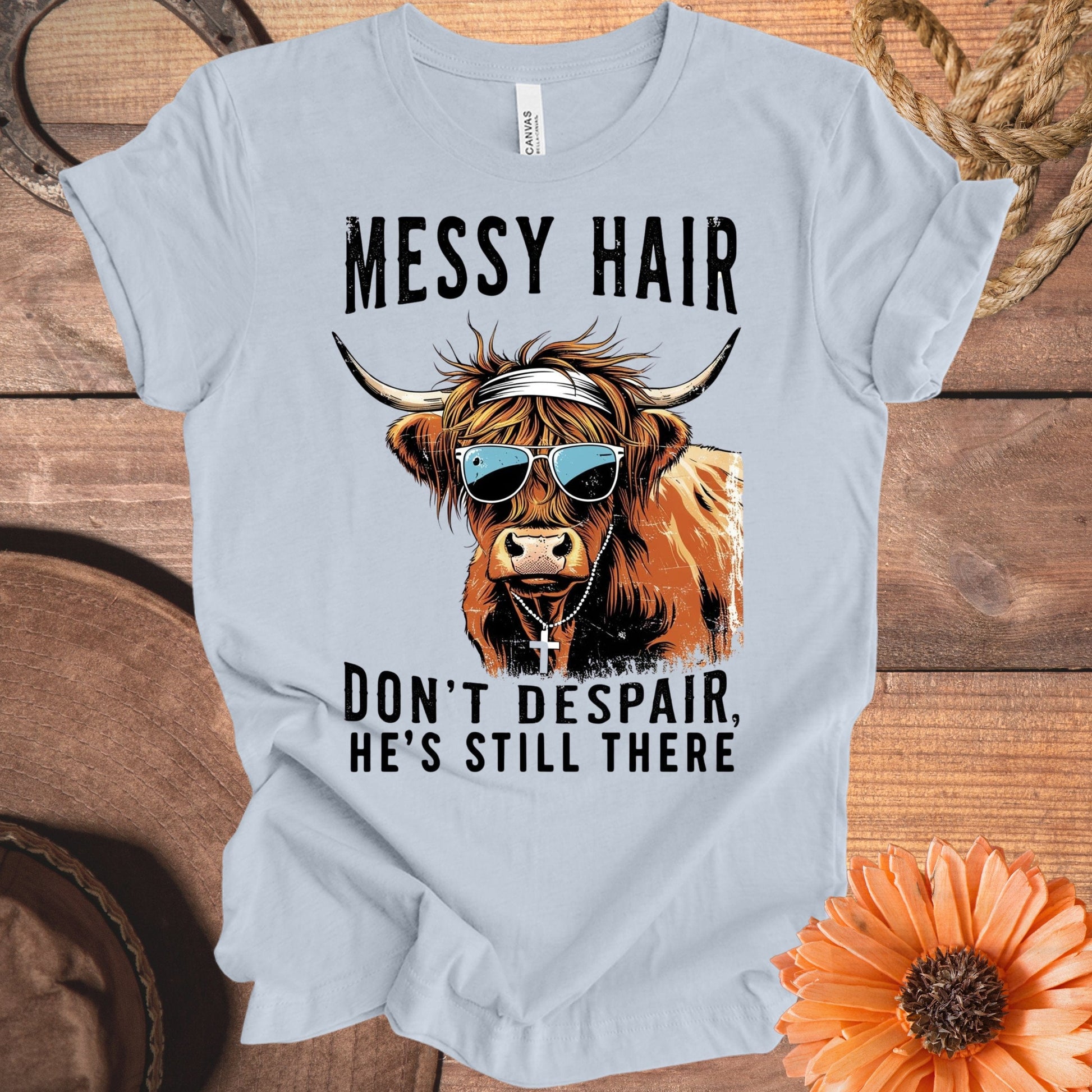 Messy Hair Don't Despair He's Still There shirt product
