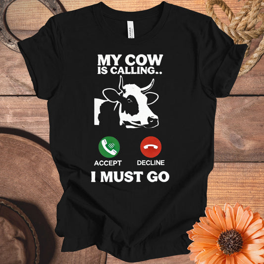 My Cow Is Calling Accept Decline I Must Go T-shirt product