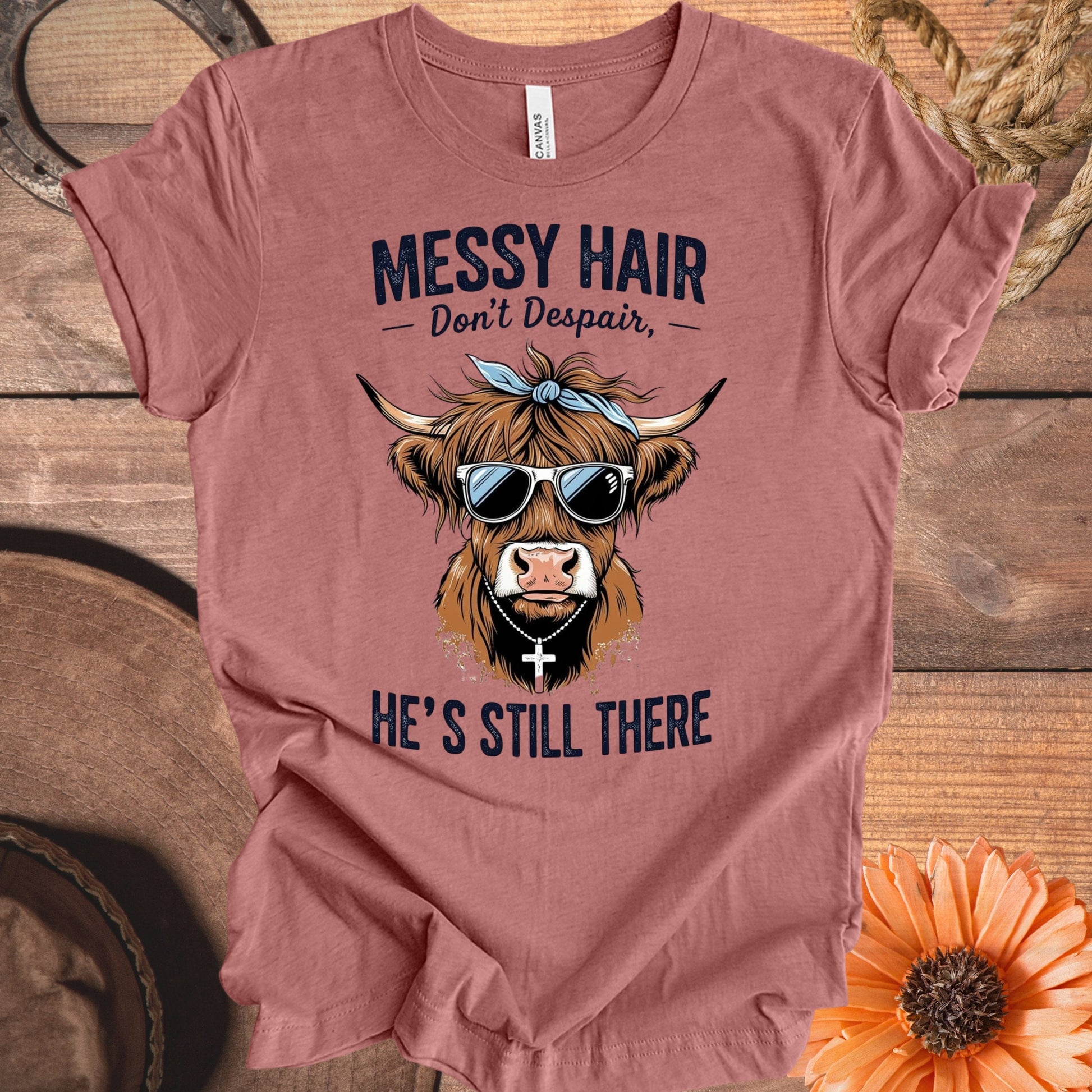 Messy Hair Don't Despair He's Still There T-shirt product