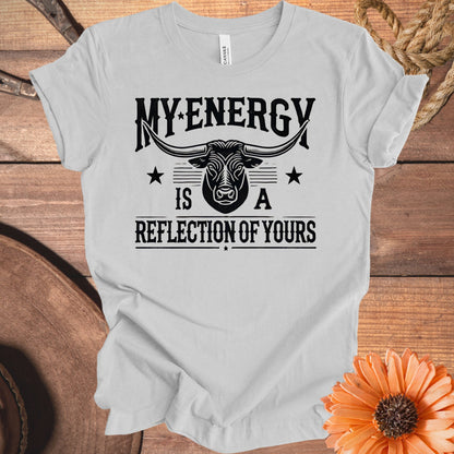 My Energy Is A Reflection Of Yours T-Shirt product