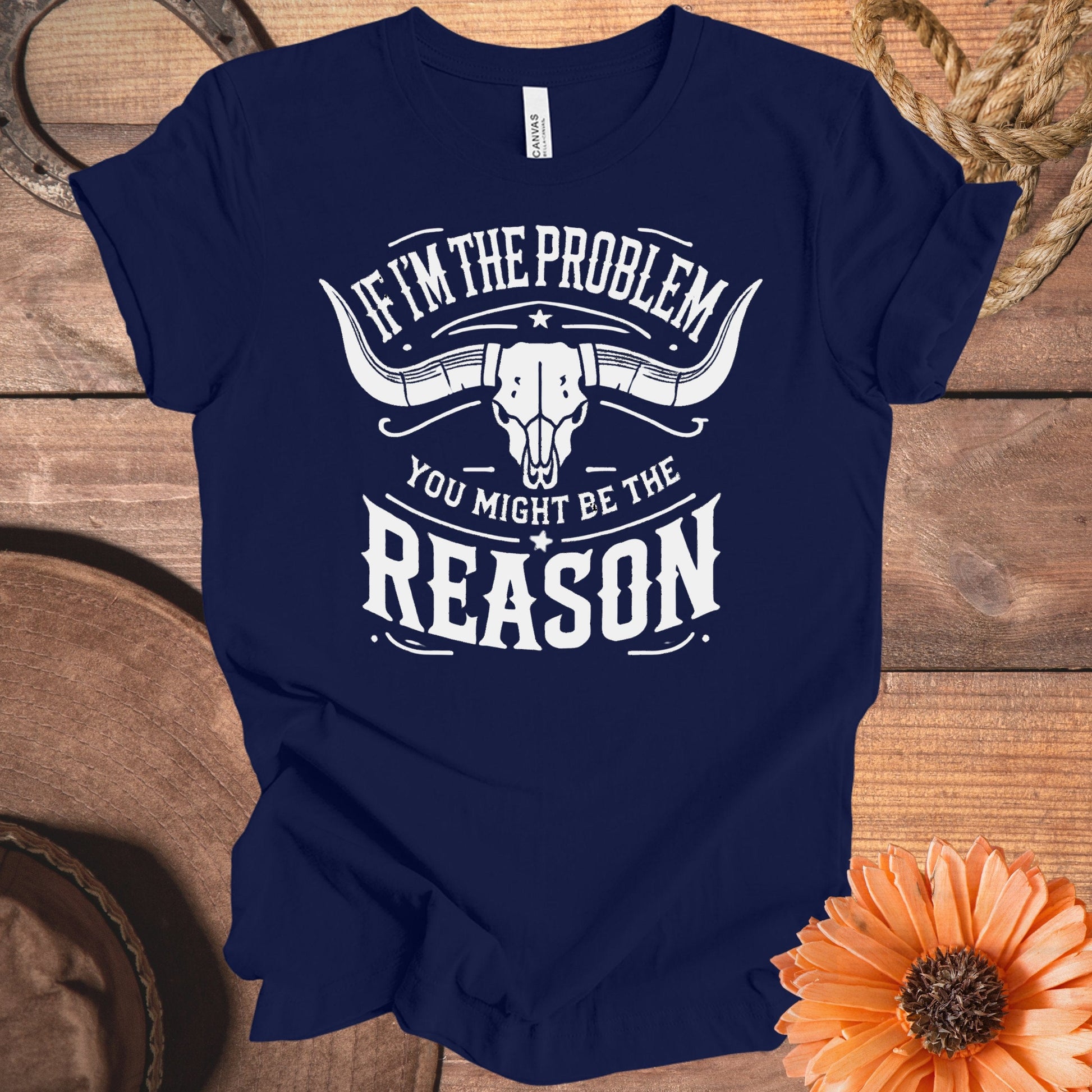 If I'm The Problem You Might Be The Reason product type
