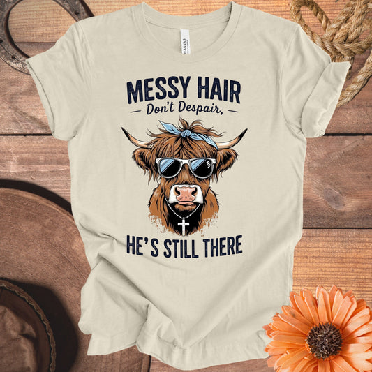 Messy Hair Don't Despair He's Still There t-shirt product
