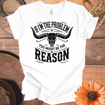 If I'm The Problem You Might Be The Reason product type